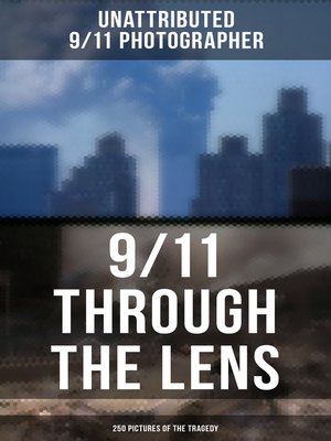 cover image of 9/11 THROUGH THE LENS (250 Pictures of the Tragedy)